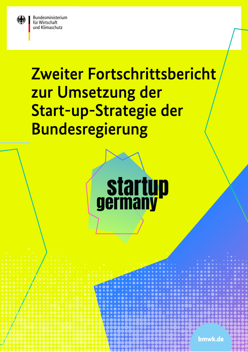 Titel Zweiter Fortschrittsbericht zur Umsetzung der Start-up-Strategie der Bundesregierung Titel Zweiter Fortschrittsbericht zur Umsetzung der Start-up-Strategie der Bundesregierung
